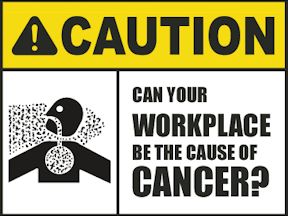 Caution: Can your workplace be the cause of cancer?